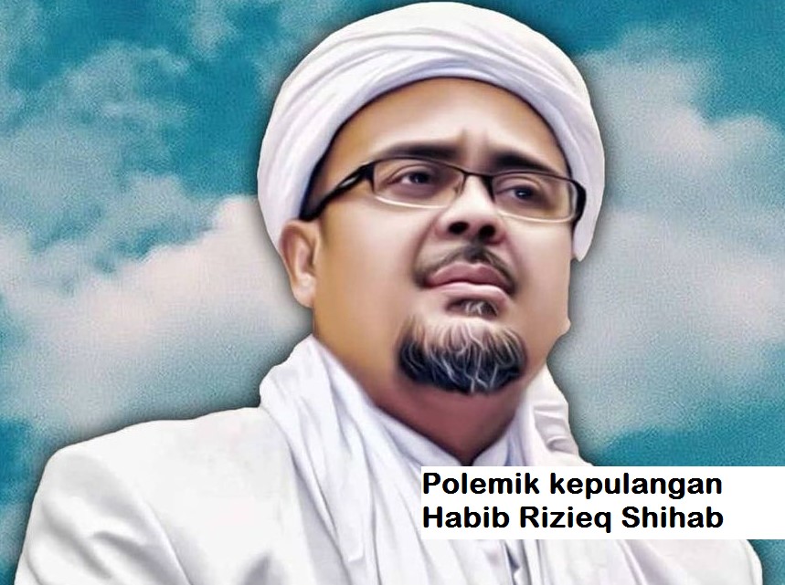 POLEMIK KEPULANGAN HABIB RIZIEQ SHIHAB