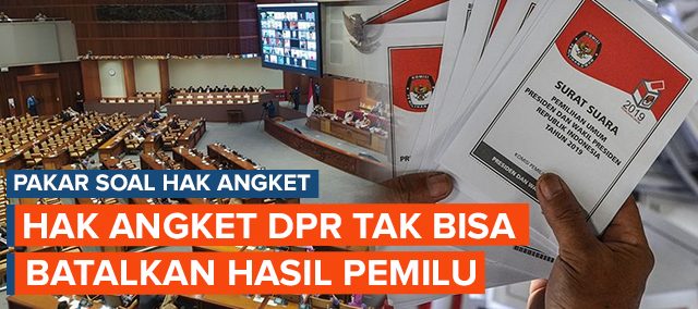 Hak Angket DPR Tidak Bisa Mengubah Hasil Pemilu Menurut Pakar